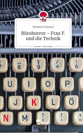 Bürohorror – Frau F. und die&nbsp;Technik