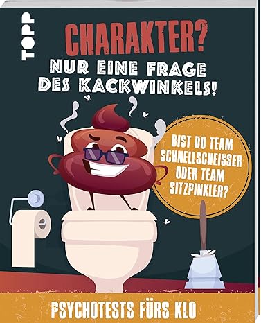 Charakter? Nur eine Frage des&nbsp;Kackwinkels!