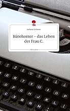 Bürohorror – das Leben der Frau&nbsp;C.
