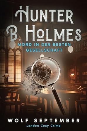 Hunter B Holmes: Mord in bester&nbsp;Gesellschaft