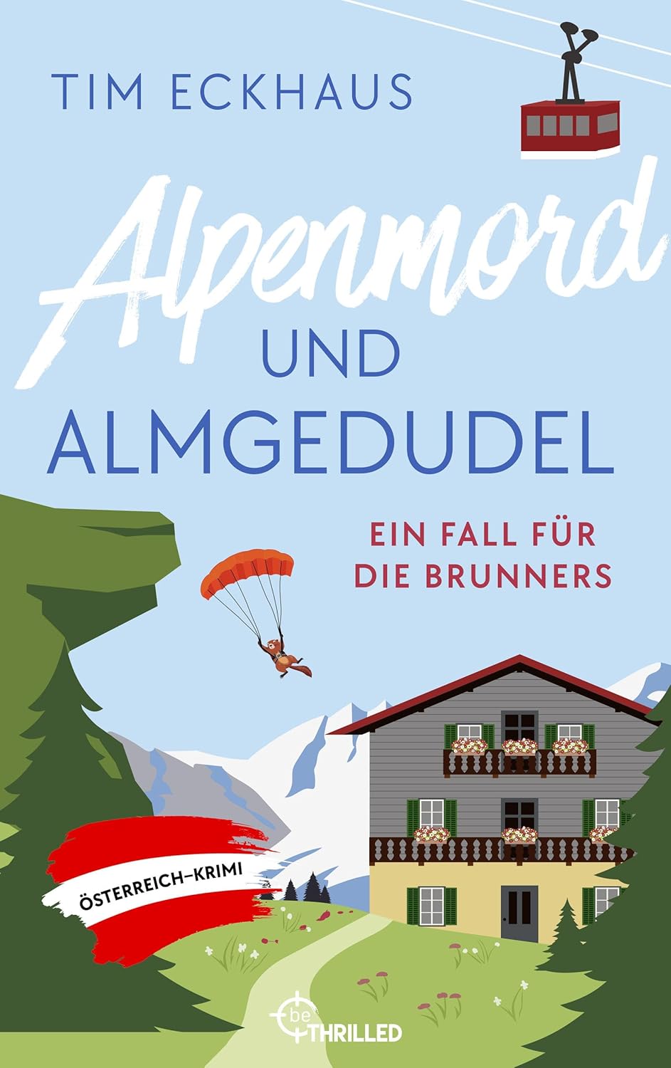 Alpenmord und Alpengedudel: Ein Fall für die&nbsp;Brunners